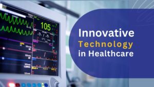 Innovative Technology in Healthcare
